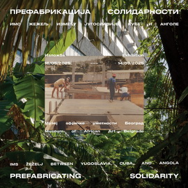 Prefabricating Solidarity: IMS-Žeželj Between Yugoslavia, Cuba, and Angola