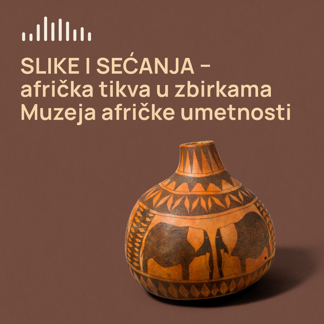Аудио-публикација "Слике и сећања: африка тиква у збиркама МАУ"