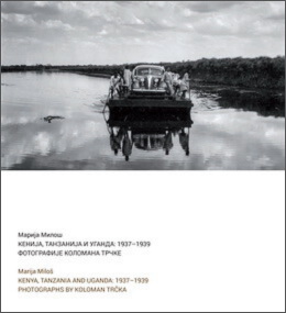 KENIJA, TANZANIJA I UGANDA: 1937–1939 Fotografije Kolomana Trčke